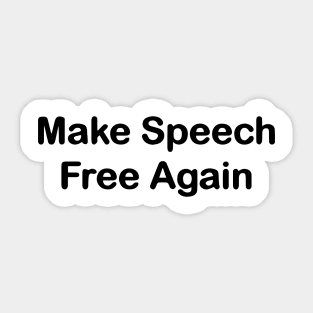 Make Speech Free Again Sticker